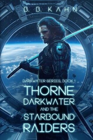 Cover of Thorne Darkwater and The Starbound Raiders