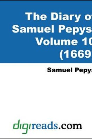 Cover of The Diary of Samuel Pepys, Volume 10 (1669)