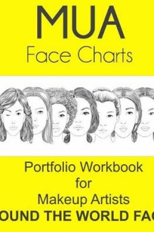 Cover of MUA Face Charts Portfolio Workbook for Makeup Artists Around the World Faces