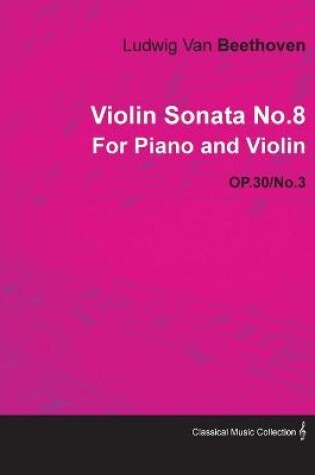 Cover of Violin Sonata No.8 By Ludwig Van Beethoven For Piano and Violin (1802) OP.30/No.3