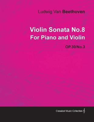 Book cover for Violin Sonata No.8 By Ludwig Van Beethoven For Piano and Violin (1802) OP.30/No.3