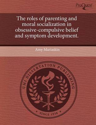 Book cover for The Roles of Parenting and Moral Socialization in Obsessive-Compulsive Belief and Symptom Development