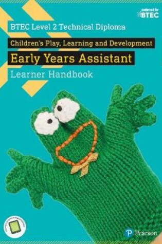 Cover of BTEC Level 2 Technical Diploma Children's Play, Learning and Development Early Years Assistant Learner Handbook with ActiveBook