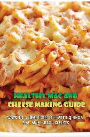 Cover of Healthy Mac And Cheese Making Guide