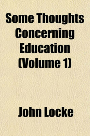 Cover of Some Thoughts Concerning Education Volume 1