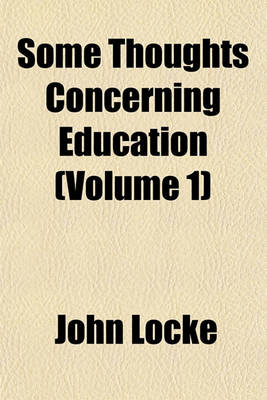 Book cover for Some Thoughts Concerning Education Volume 1