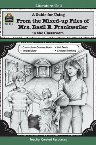 Cover of A Guide for Using from Mixed Up Files of Mrs. Basil E. Frankweiler in the Classroom