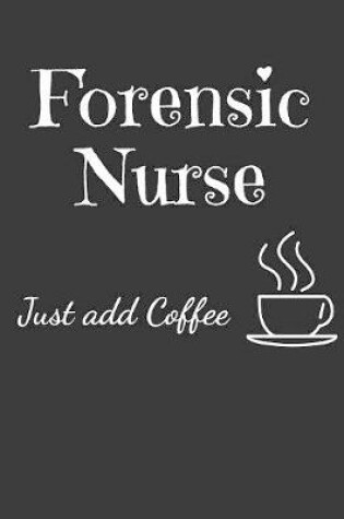 Cover of Forensic Nurse Just Add Coffee