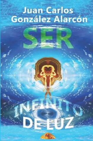 Cover of Ser Infinito de Luz