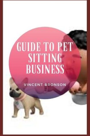 Cover of Guide to Pet Sitting Business