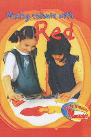 Cover of Little Nippers Mixing Colours with Red Paperback