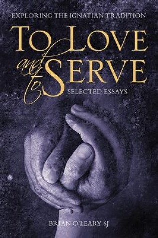 Cover of To Love and To Serve: Selected Essays