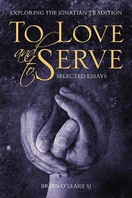 Book cover for To Love and To Serve: Selected Essays