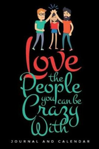 Cover of Love the People You Can Be Crazy with