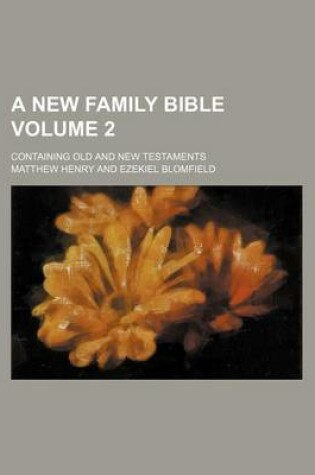 Cover of A New Family Bible Volume 2; Containing Old and New Testaments