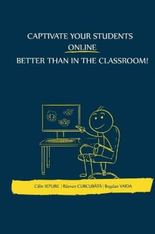 Cover of Captivate your students ONLINE better than in the classroom!