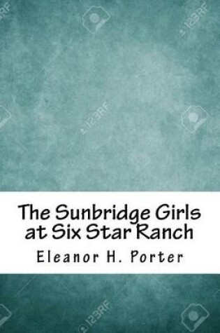 Cover of The Sunbridge Girls at Six Star Ranch