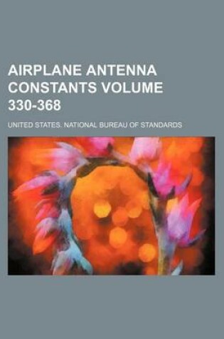 Cover of Airplane Antenna Constants Volume 330-368