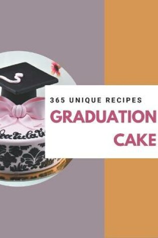 Cover of 365 Unique Graduation Cake Recipes