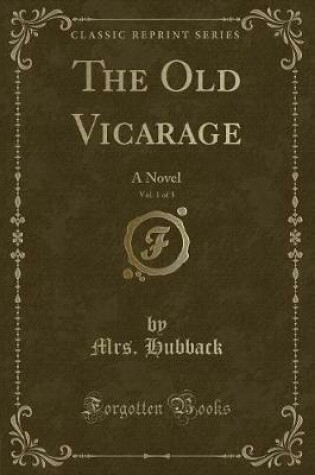 Cover of The Old Vicarage, Vol. 1 of 3