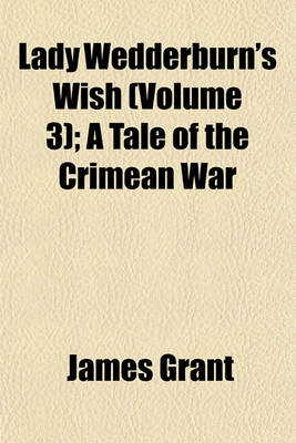 Book cover for Lady Wedderburn's Wish (Volume 3); A Tale of the Crimean War