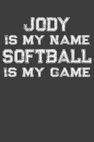 Cover of Jody Is My Name Softball Is My Game