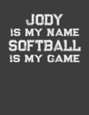 Book cover for Jody Is My Name Softball Is My Game