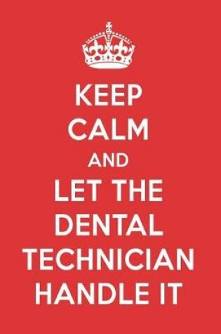 Cover of Keep Calm and Let the Dental Technician Handle It