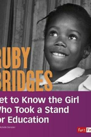 Cover of Ruby Bridges: Get to Know the Girl Who Took a Stand for Education (People You Should Know)