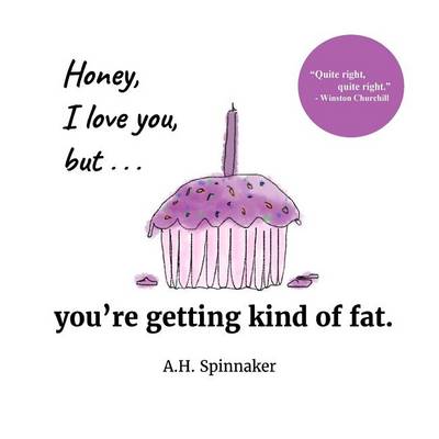 Cover of Honey, I Love You, But You're Getting Kind Of Fat