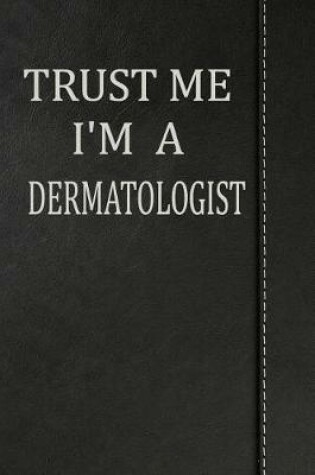 Cover of Trust Me I'm a Dermatologist
