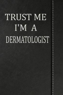Book cover for Trust Me I'm a Dermatologist