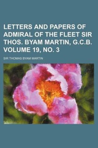 Cover of Letters and Papers of Admiral of the Fleet Sir Thos. Byam Martin, G.C.B. Volume 19, No. 3