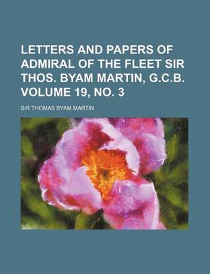 Book cover for Letters and Papers of Admiral of the Fleet Sir Thos. Byam Martin, G.C.B. Volume 19, No. 3