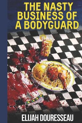 Book cover for The Nasty Business of a Bodyguard