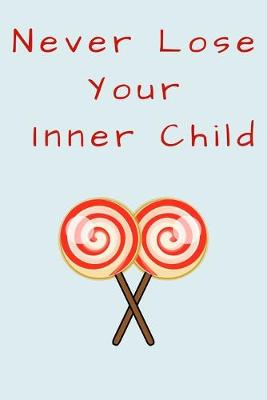 Book cover for Never Lose Your Inner Child