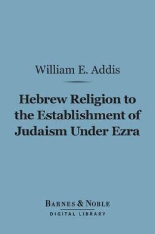 Cover of Hebrew Religion to the Establishment of Judaism Under Ezra (Barnes & Noble Digital Library)