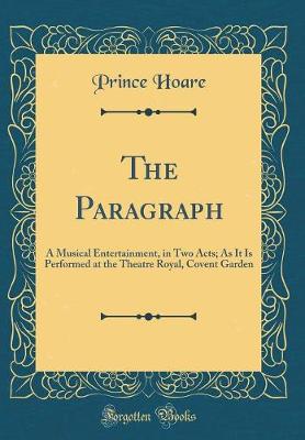 Book cover for The Paragraph: A Musical Entertainment, in Two Acts; As It Is Performed at the Theatre Royal, Covent Garden (Classic Reprint)