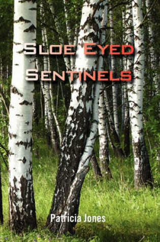 Cover of Sloe Eyed Sentinels