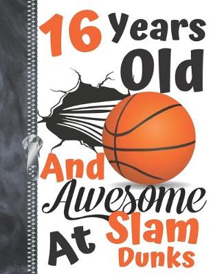 Book cover for 16 Years Old And Awesome At Slam Dunks