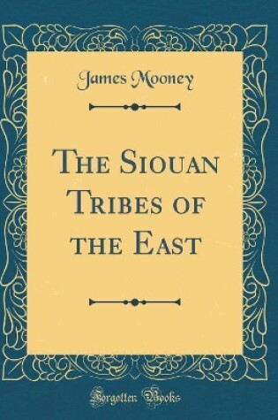 Cover of The Siouan Tribes of the East (Classic Reprint)