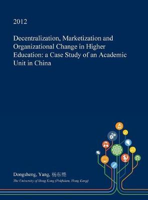 Book cover for Decentralization, Marketization and Organizational Change in Higher Education