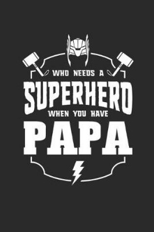 Cover of Who Needs A Superhero When You Have Papa