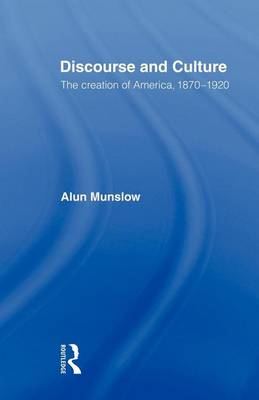 Book cover for Discourse and Culture: The Creation of America, 1870-1920