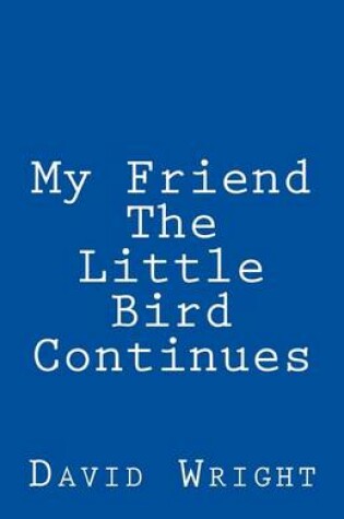 Cover of My Friend the Little Bird Continues
