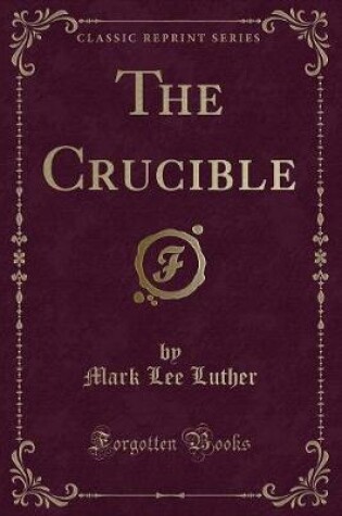 Cover of The Crucible (Classic Reprint)