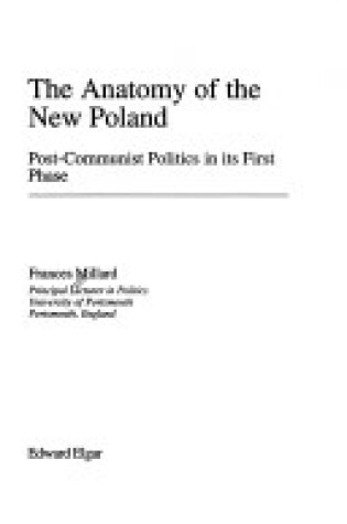 Cover of The Anatomy of the New Poland - Post-Communist Politics in its First Phase