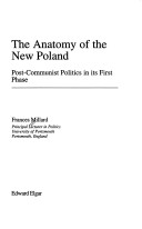 Cover of The Anatomy of the New Poland - Post-Communist Politics in its First Phase