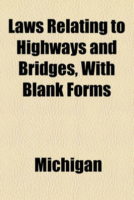 Book cover for Laws Relating to Highways and Bridges, with Blank Forms