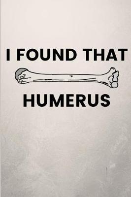 Book cover for I Found That Humerus